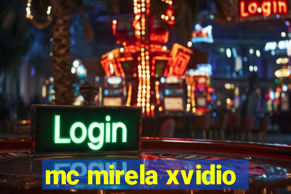 mc mirela xvidio